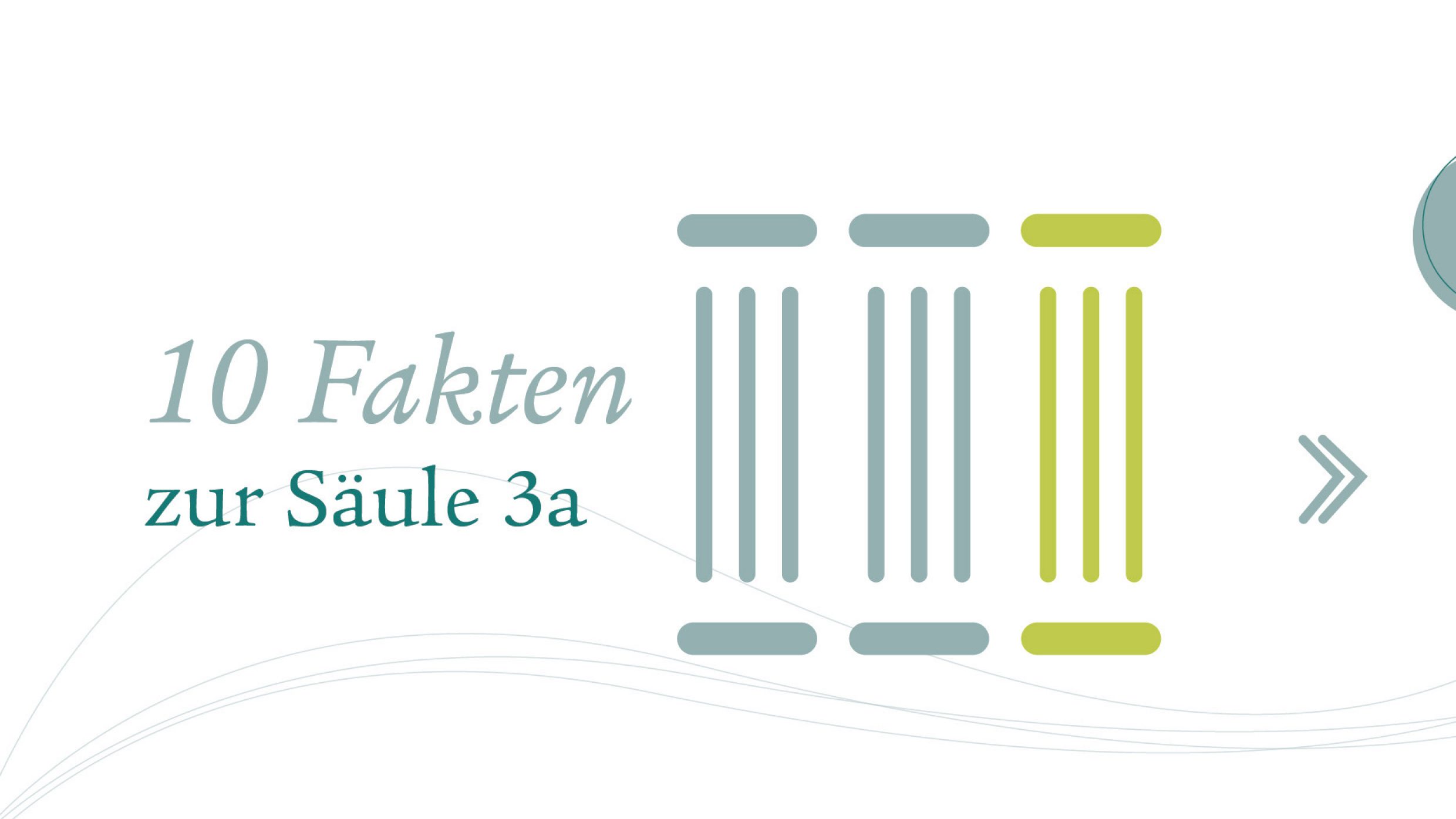Der Titel «10 Fakten zur Säule 3a» steht neben einer abstrakten Darstellung von drei Säulen. Die Farben sind in Graublau gehalten, ausser bei der dritten Säule. Diese ist hellgrün hervorgehoben.