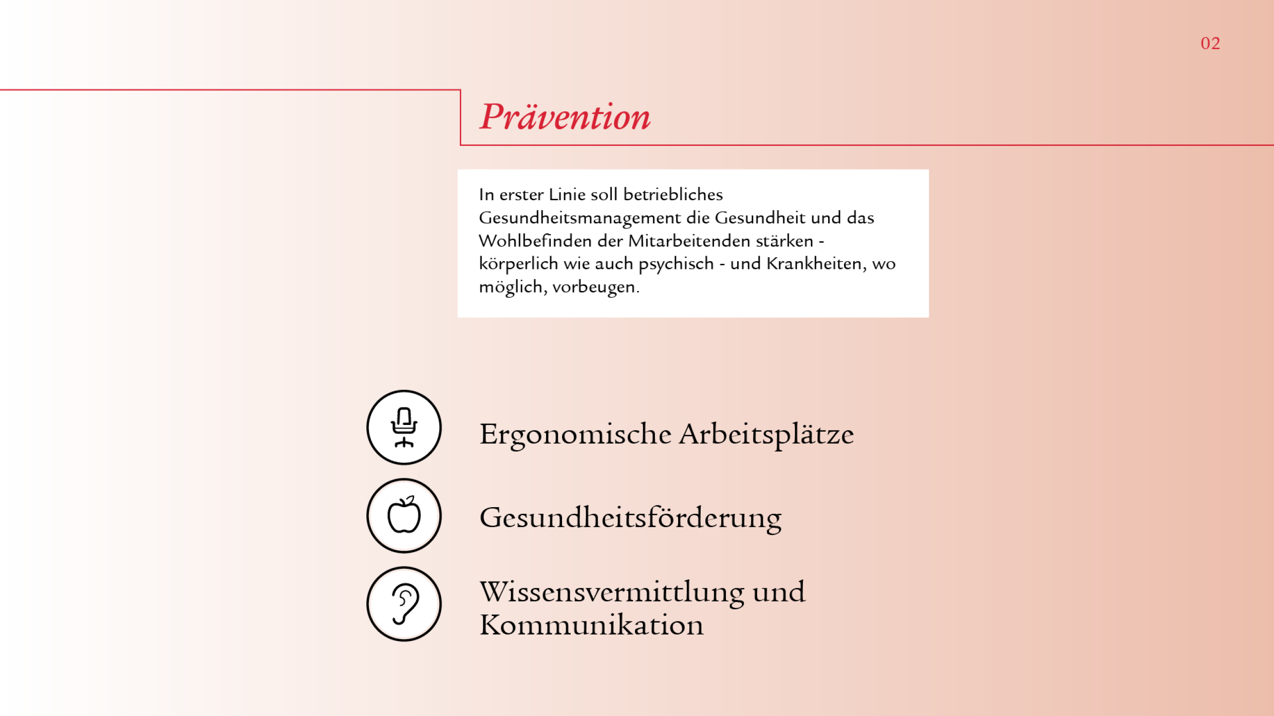 Nach der allgemeinen Übersicht wird nun auf die einzelnen Inhalte eingegangen. Zu sehen ist der Titel «Prävention», welcher von einer roten Linie unterstrichen wird. Darunter ist ein Fliesstext in einer Infobox zu erkennen. Um die wichtigsten Stichworte zu visualisieren, sind jeweilige Icons neben den Stichworten «Ergonomische Arbeitsplätze», «Gesundheitsförderung» und «Wissensvermittlung und Kommunikation» ersichtlich. 