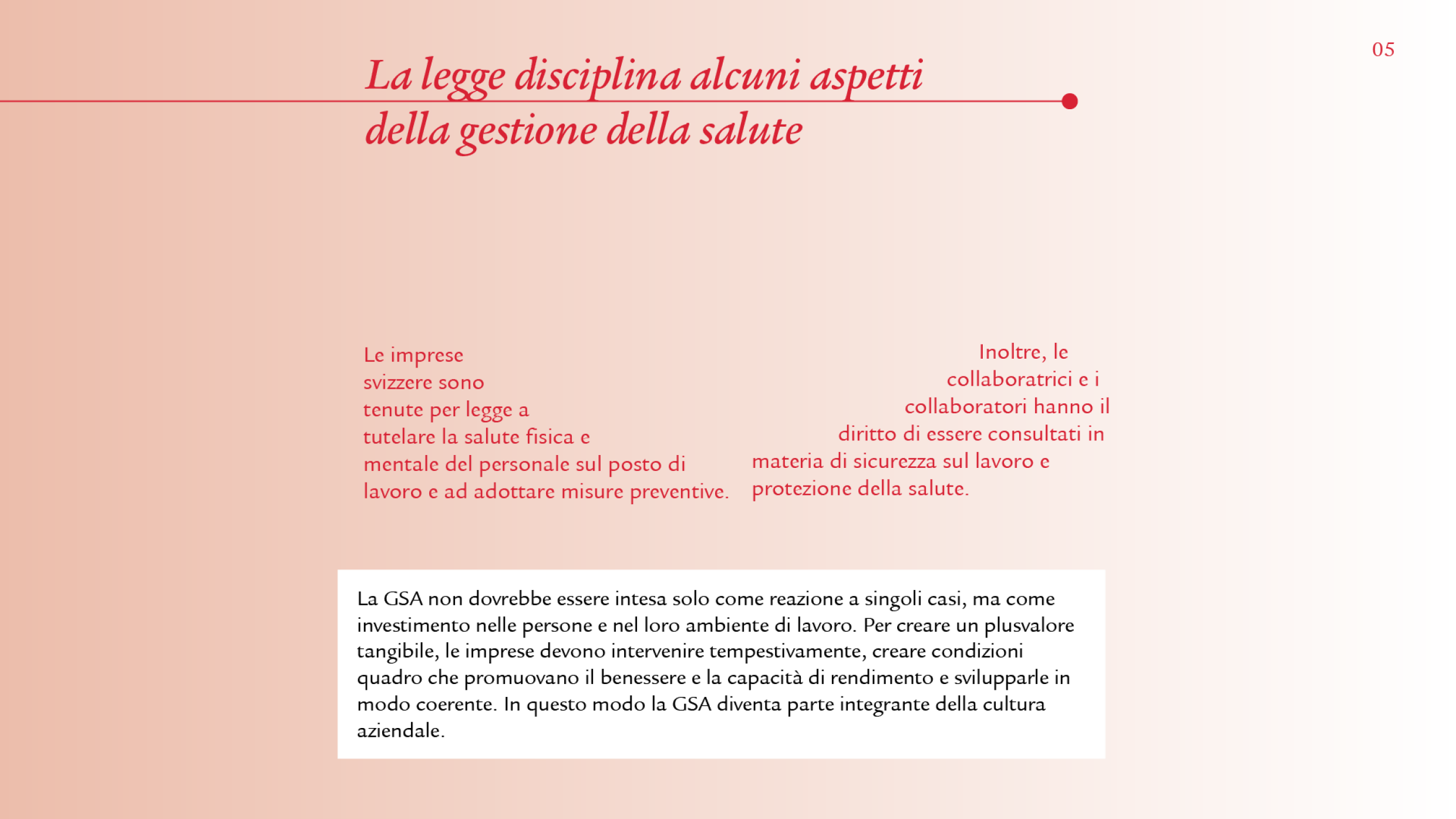 Infine viene ripreso il tema «La legge disciplina alcuni aspetti della gestione della salute». Il titolo è in rosso, con una linea essenziale. Il testo descrittivo si trova tutto in basso in un’altra casella informativa. Tra il titolo e la casella informativa viene visualizzato un altro testo descrittivo in rosso, che segue una curva invisibile. 